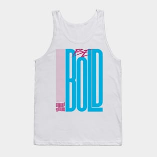 Be Bold Tank Top